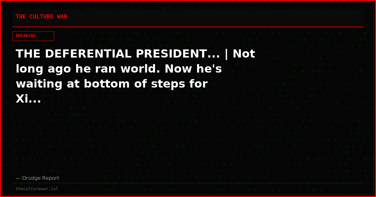 THE DEFERENTIAL PRESIDENT... | Not long ago he ran world. Now he's waiting at bottom of steps for Xi...