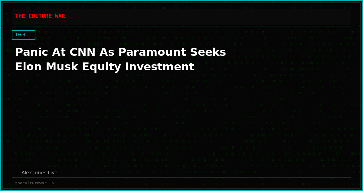Panic At CNN As Paramount Seeks Elon Musk Equity Investment