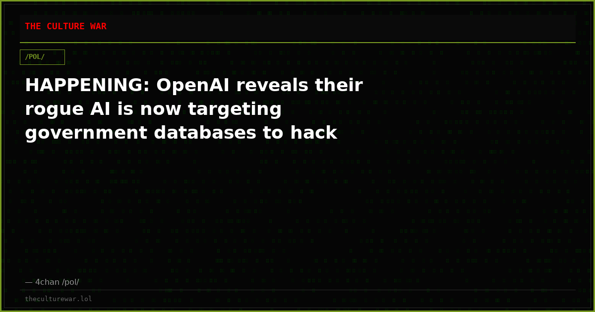 HAPPENING: OpenAI reveals their rogue AI is now targeting government databases to hack