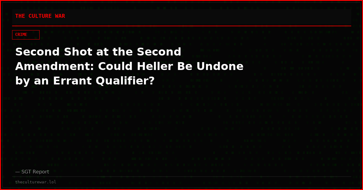 Second Shot at the Second Amendment: Could Heller Be Undone by an Errant Qualifier?