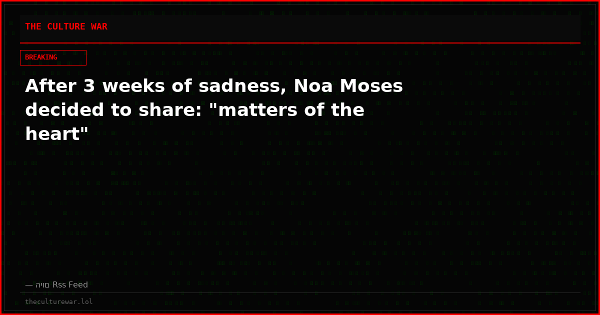 After 3 weeks of sadness, Noa Moses decided to share: "matters of the heart"