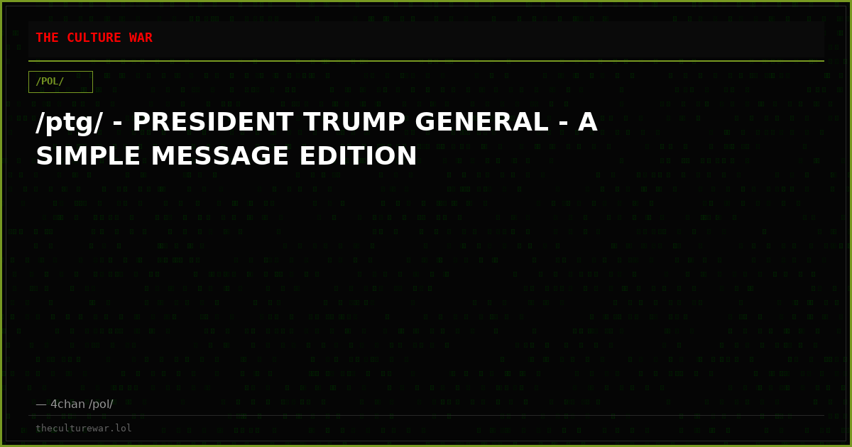 /ptg/ - PRESIDENT TRUMP GENERAL - A SIMPLE MESSAGE EDITION