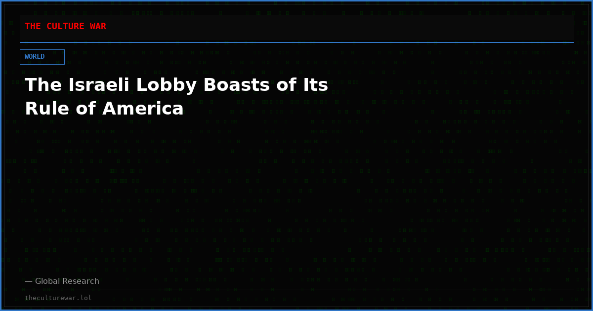 The Israeli Lobby Boasts of Its Rule of America