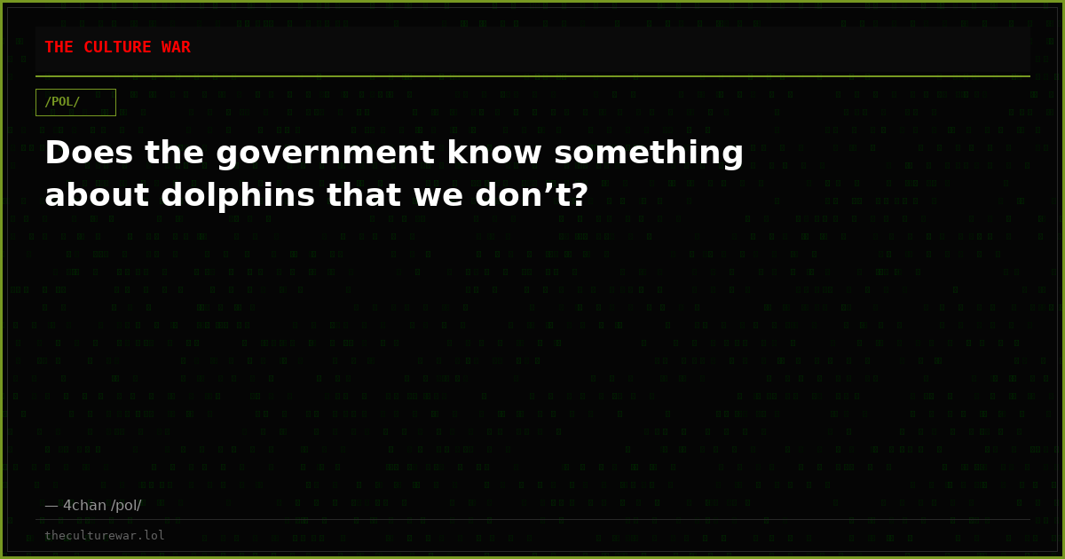 Does the government know something about dolphins that we don’t?