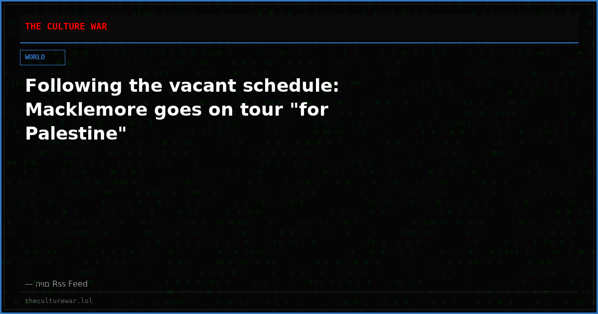 Following the vacant schedule: Macklemore goes on tour "for Palestine"