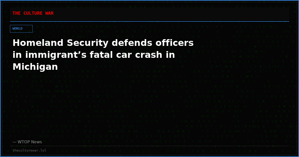 Homeland Security defends officers in immigrant’s fatal car crash in Michigan