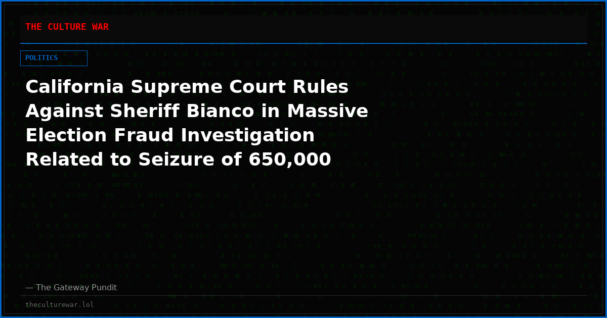 California Supreme Court Rules Against Sheriff Bianco in Massive Election Fraud Investigation Related to Seizure of 650,000 Ballots