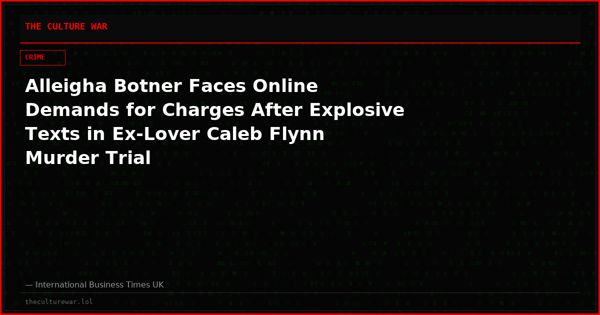 Alleigha Botner Faces Online Demands for Charges After Explosive Texts in Ex-Lover Caleb Flynn Murder Trial