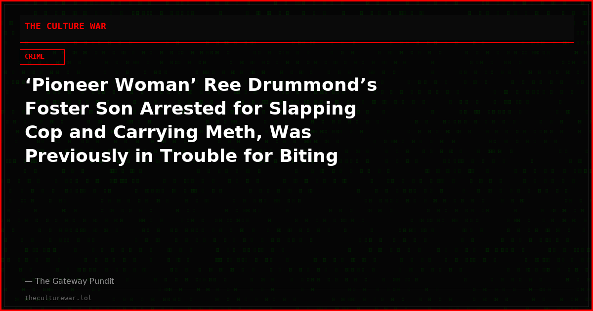 ‘Pioneer Woman’ Ree Drummond’s Foster Son Arrested for Slapping Cop and Carrying Meth, Was Previously in Trouble for Biting Corrections Officer
