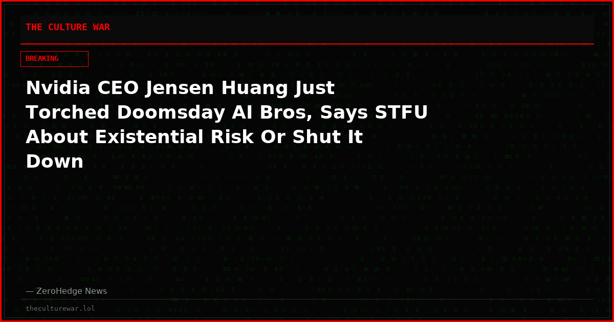 Nvidia CEO Jensen Huang Just Torched Doomsday AI Bros, Says STFU About Existential Risk Or Shut It Down