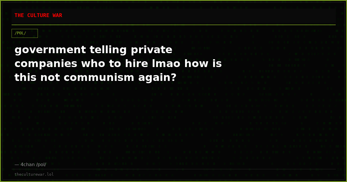 government telling private companies who to hire lmao how is this not communism again?