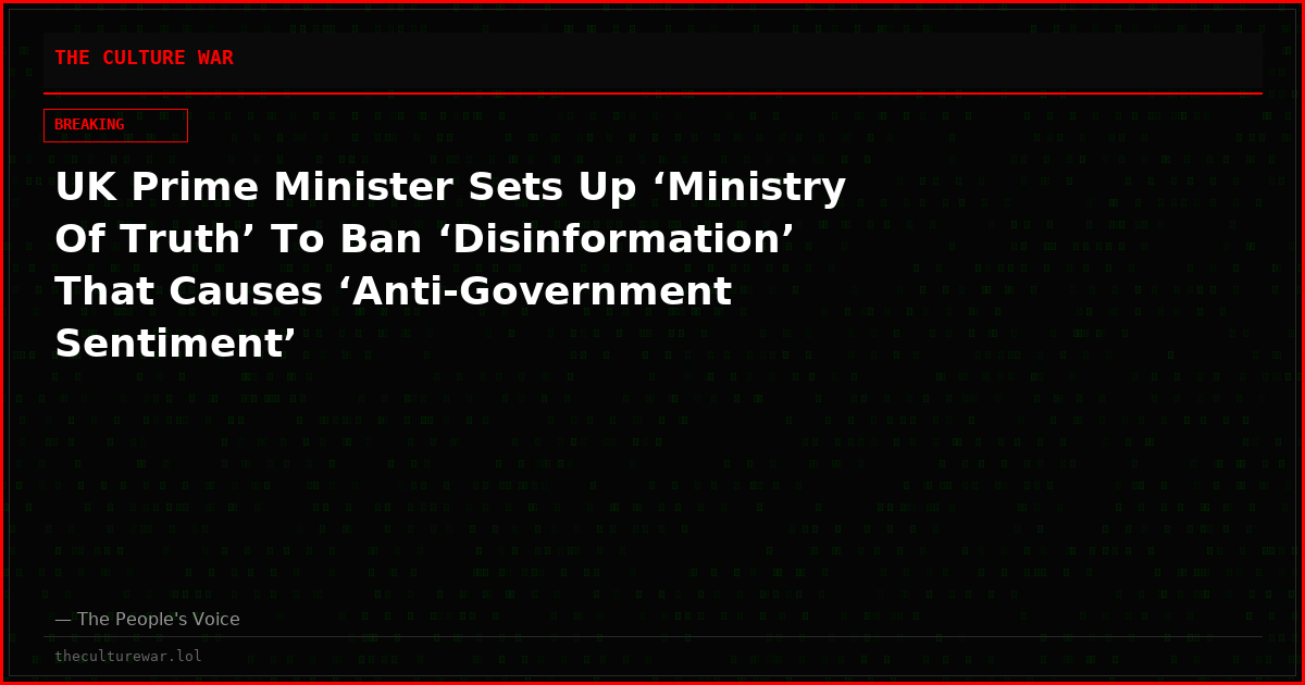 UK Prime Minister Sets Up ‘Ministry Of Truth’ To Ban ‘Disinformation’ That Causes ‘Anti-Government Sentiment’
