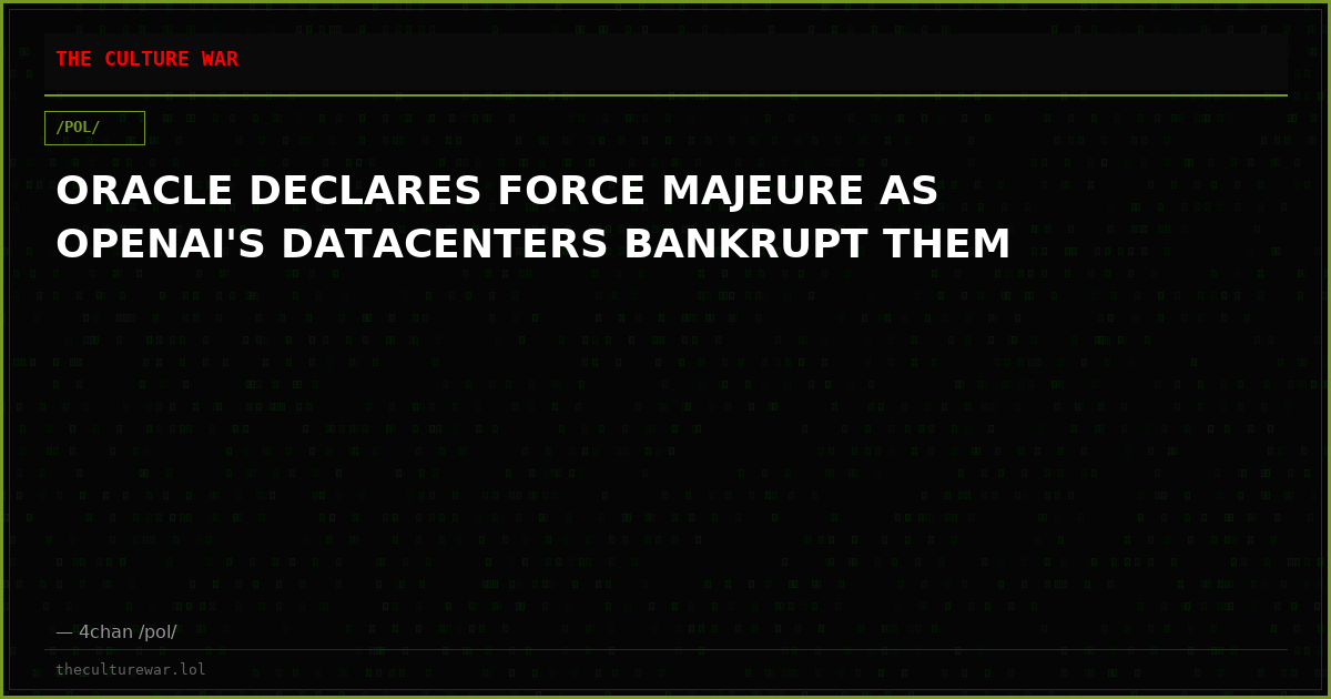 ORACLE DECLARES FORCE MAJEURE AS OPENAI'S DATACENTERS BANKRUPT THEM