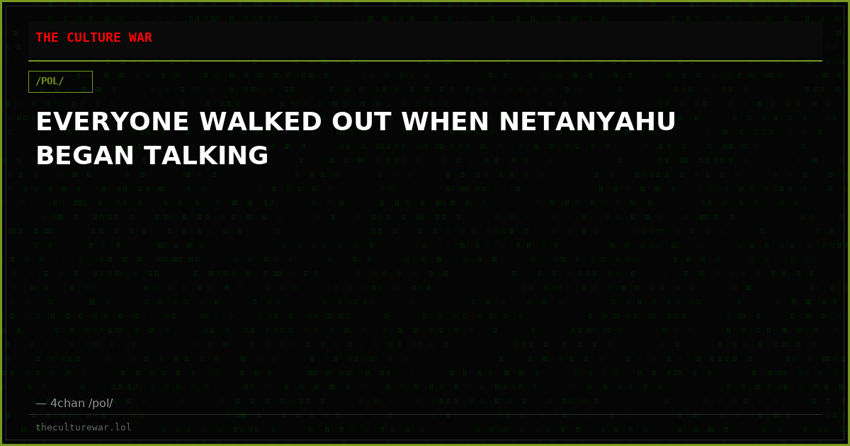 EVERYONE WALKED OUT WHEN NETANYAHU BEGAN TALKING