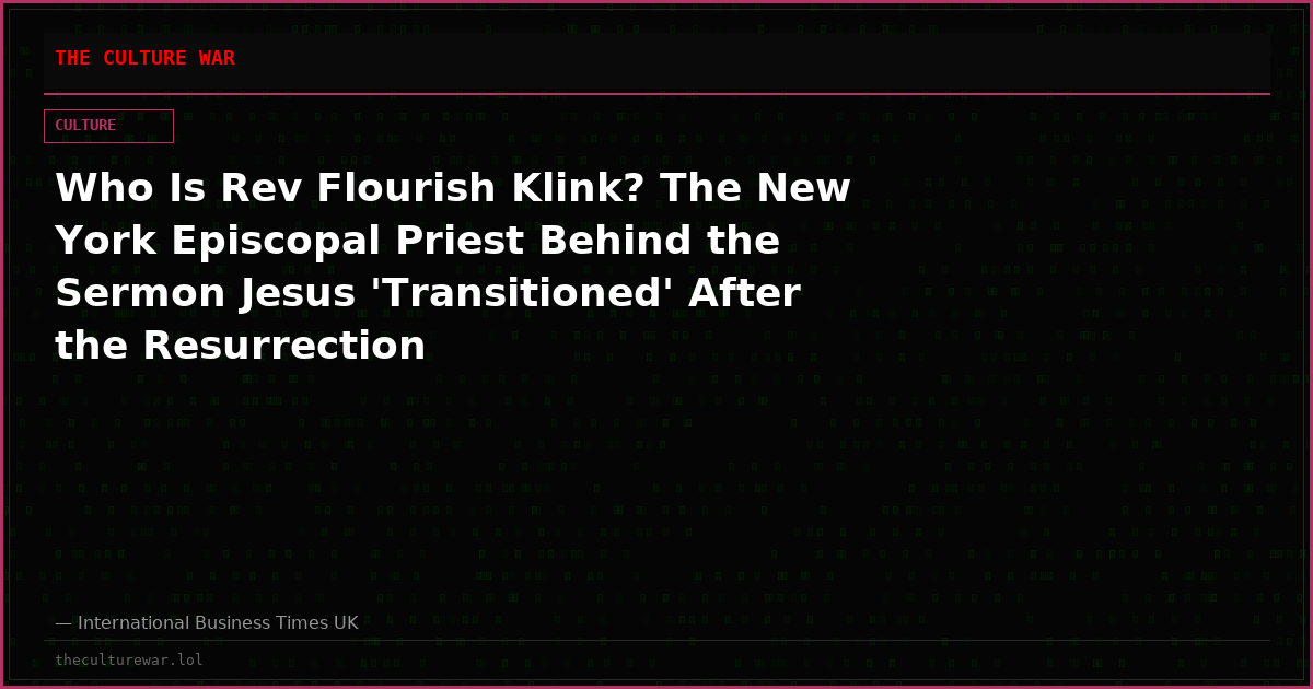 Who Is Rev Flourish Klink? The New York Episcopal Priest Behind the Sermon Jesus 'Transitioned' After the Resurrection