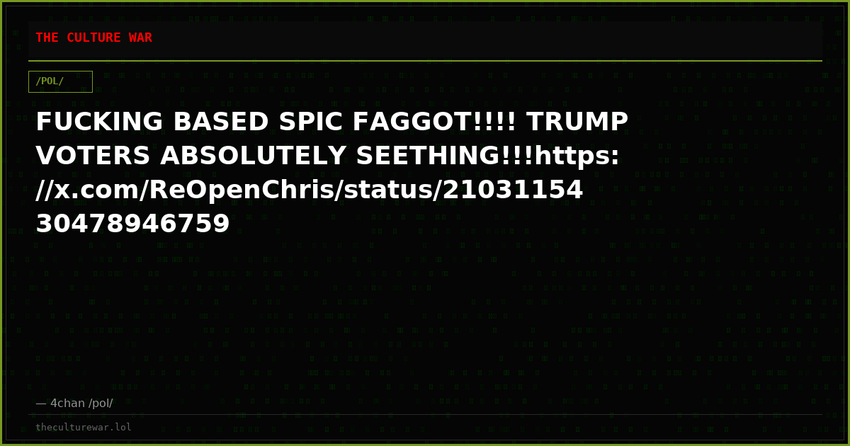 FUCKING BASED SPIC FAGGOT!!!! TRUMP VOTERS ABSOLUTELY SEETHING!!!https://x.com/ReOpenChris/status/2103115430478946759
