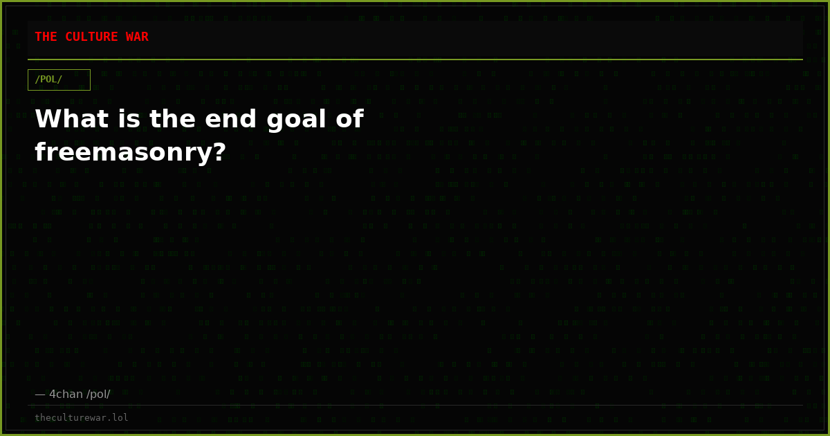 What is the end goal of freemasonry?