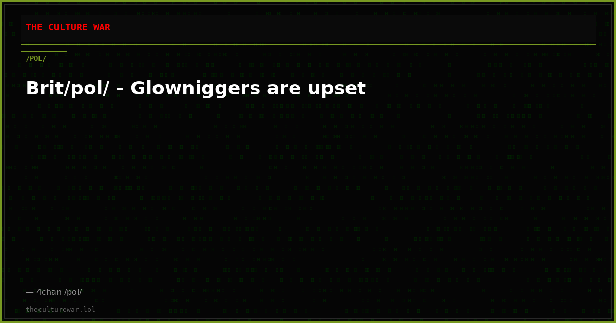 Brit/pol/ - Glowniggers are upset