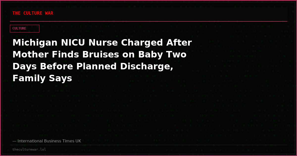 Michigan NICU Nurse Charged After Mother Finds Bruises on Baby Two Days Before Planned Discharge, Family Says