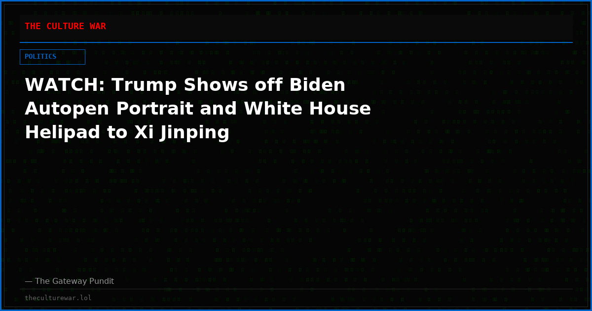WATCH: Trump Shows off Biden Autopen Portrait and White House Helipad to Xi Jinping