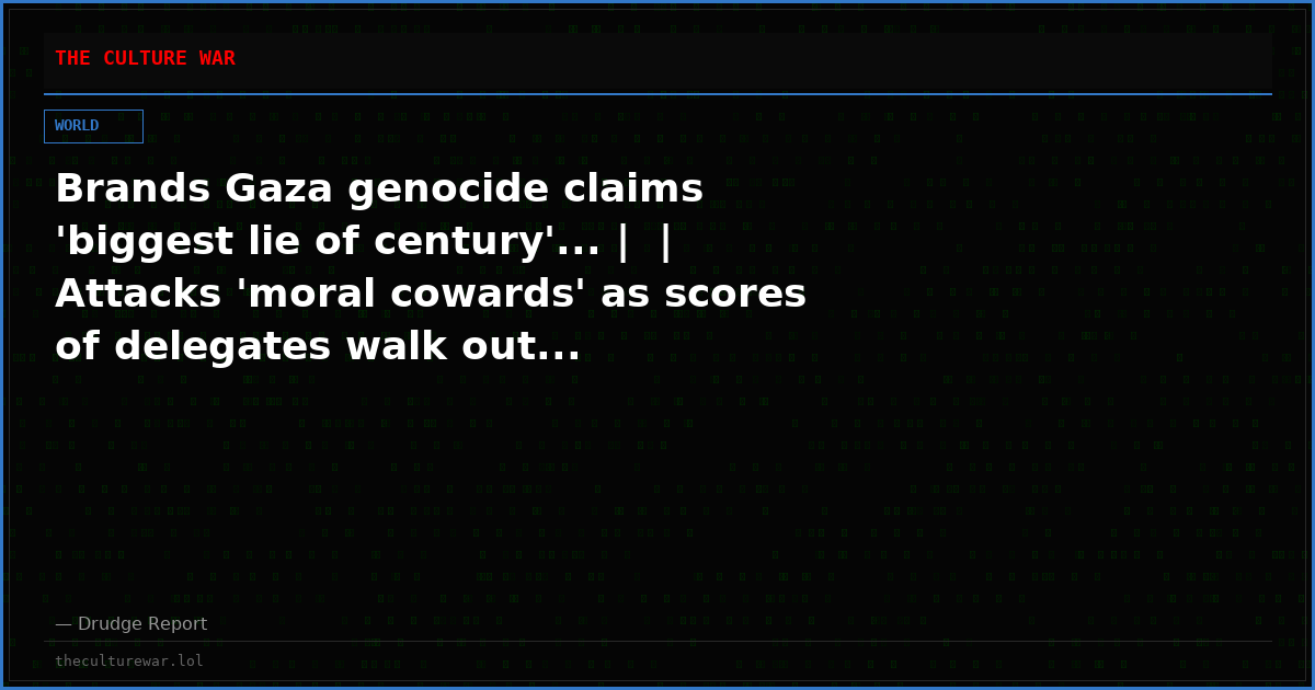 Brands Gaza genocide claims 'biggest lie of century'... |  | Attacks 'moral cowards' as scores of delegates walk out...