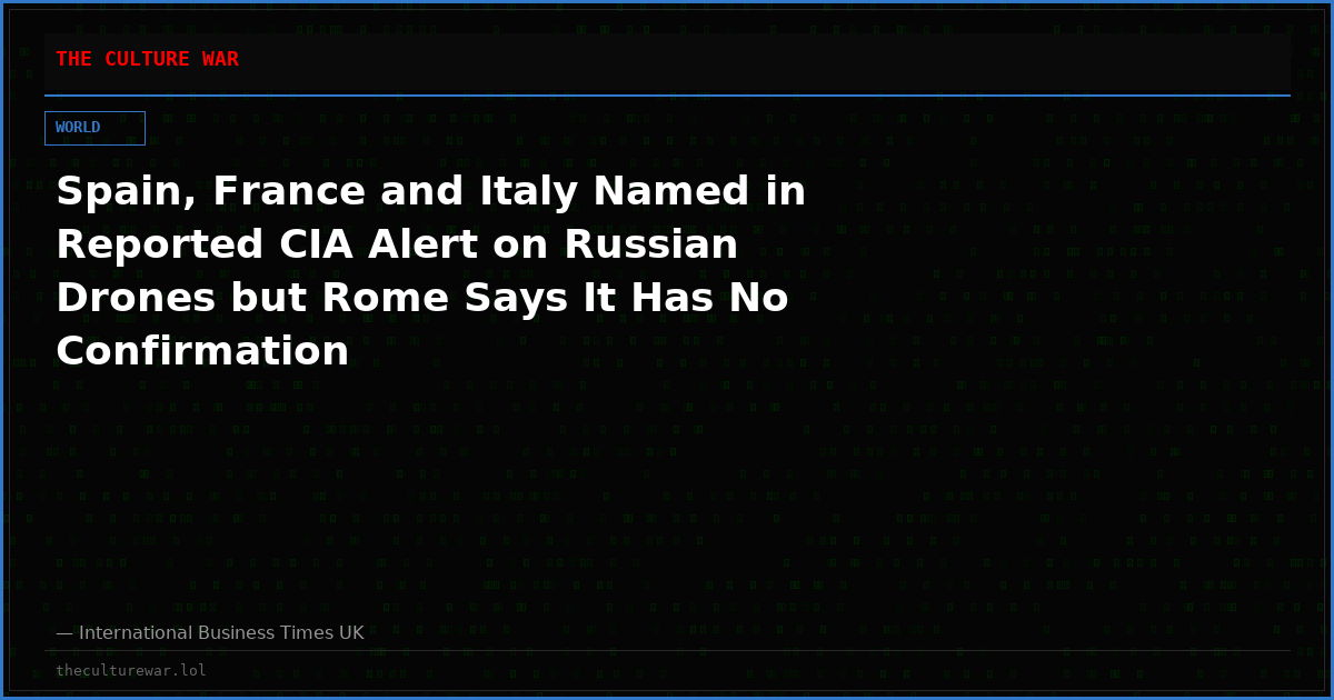 Spain, France and Italy Named in Reported CIA Alert on Russian Drones but Rome Says It Has No Confirmation