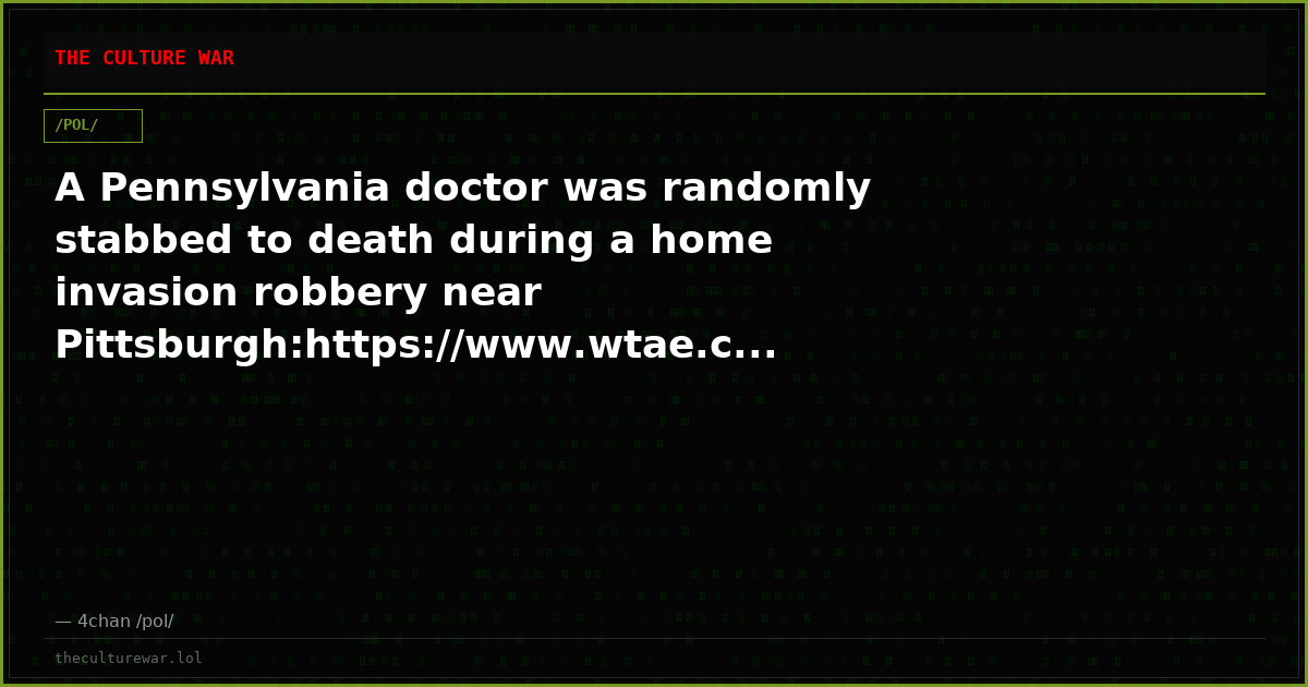 A Pennsylvania doctor was randomly stabbed to death during a home invasion robbery near Pittsburgh:https://www.wtae.c...