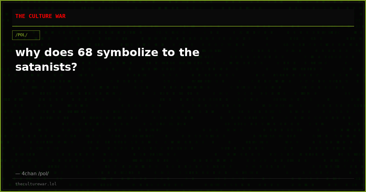 why does 68 symbolize to the satanists?