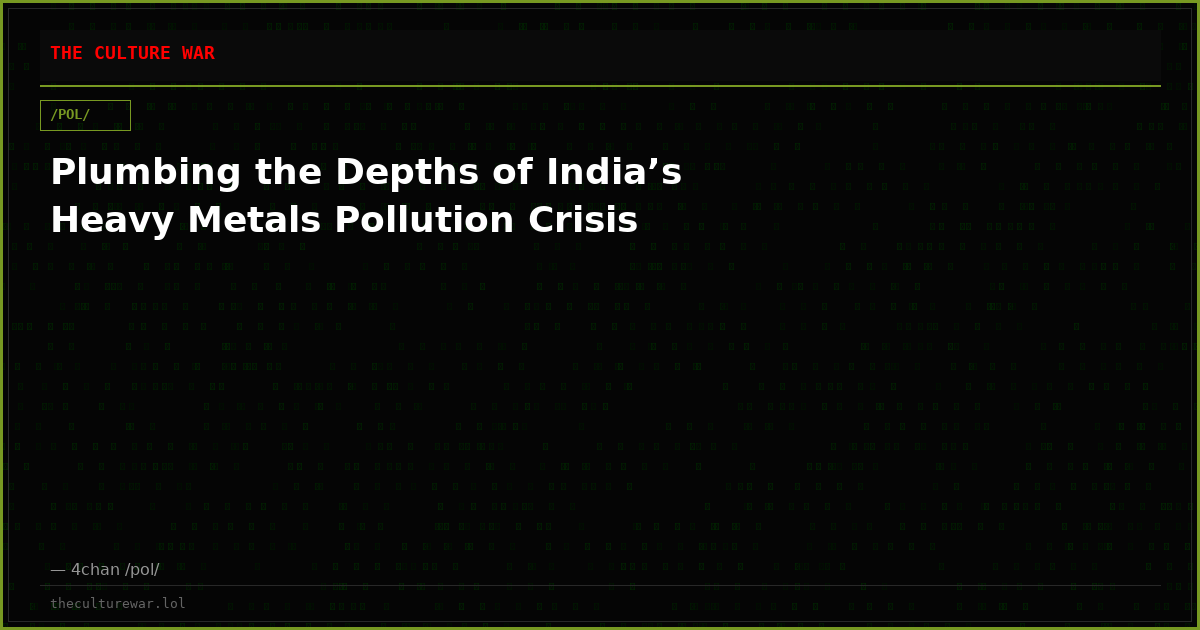 Plumbing the Depths of India’s Heavy Metals Pollution Crisis