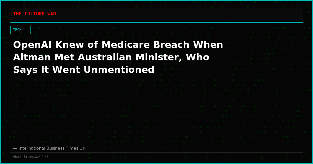 OpenAI Knew of Medicare Breach When Altman Met Australian Minister, Who Says It Went Unmentioned