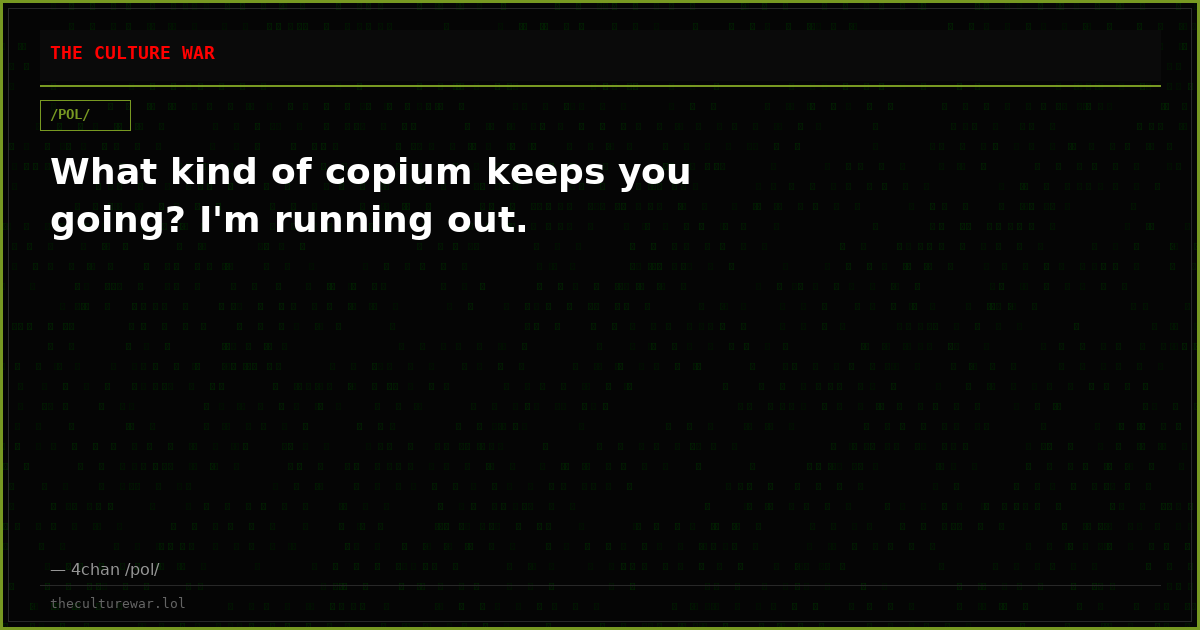 What kind of copium keeps you going? I'm running out.