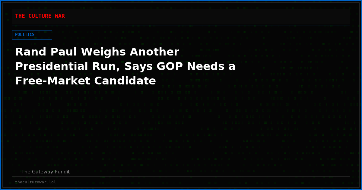 Rand Paul Weighs Another Presidential Run, Says GOP Needs a Free-Market Candidate