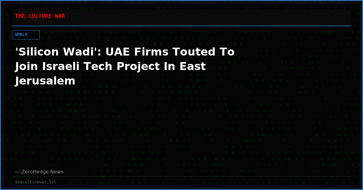'Silicon Wadi': UAE Firms Touted To Join Israeli Tech Project In East Jerusalem