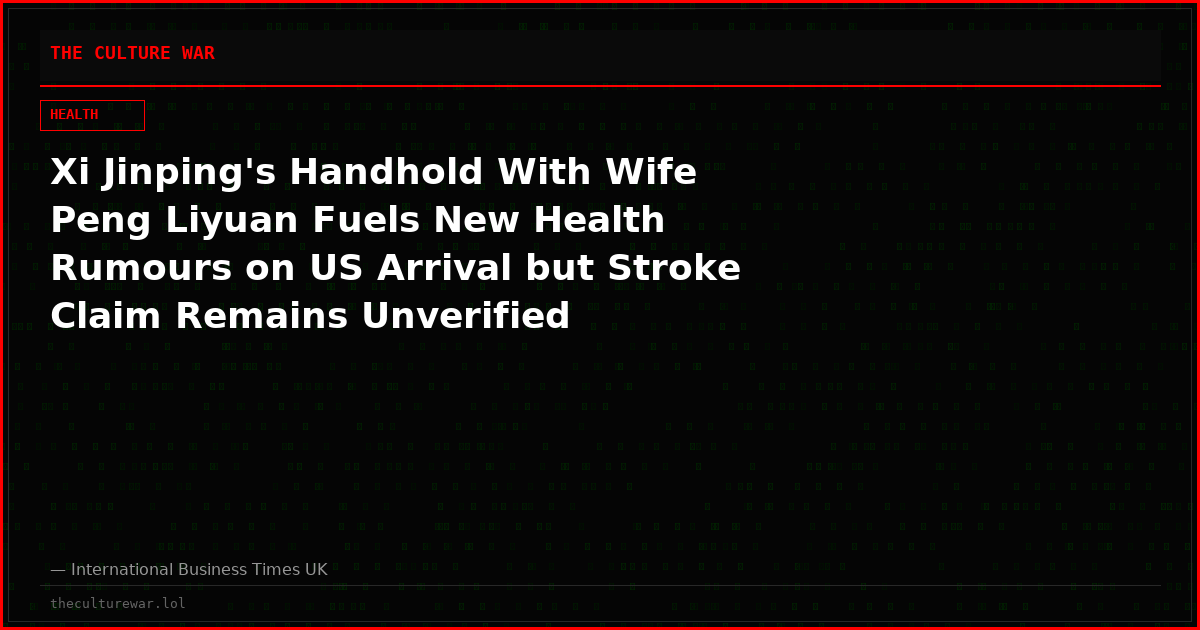 Xi Jinping's Handhold With Wife Peng Liyuan Fuels New Health Rumours on US Arrival but Stroke Claim Remains Unverified