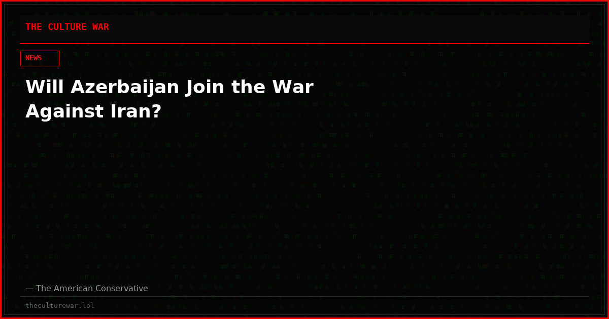 Will Azerbaijan Join the War Against Iran?