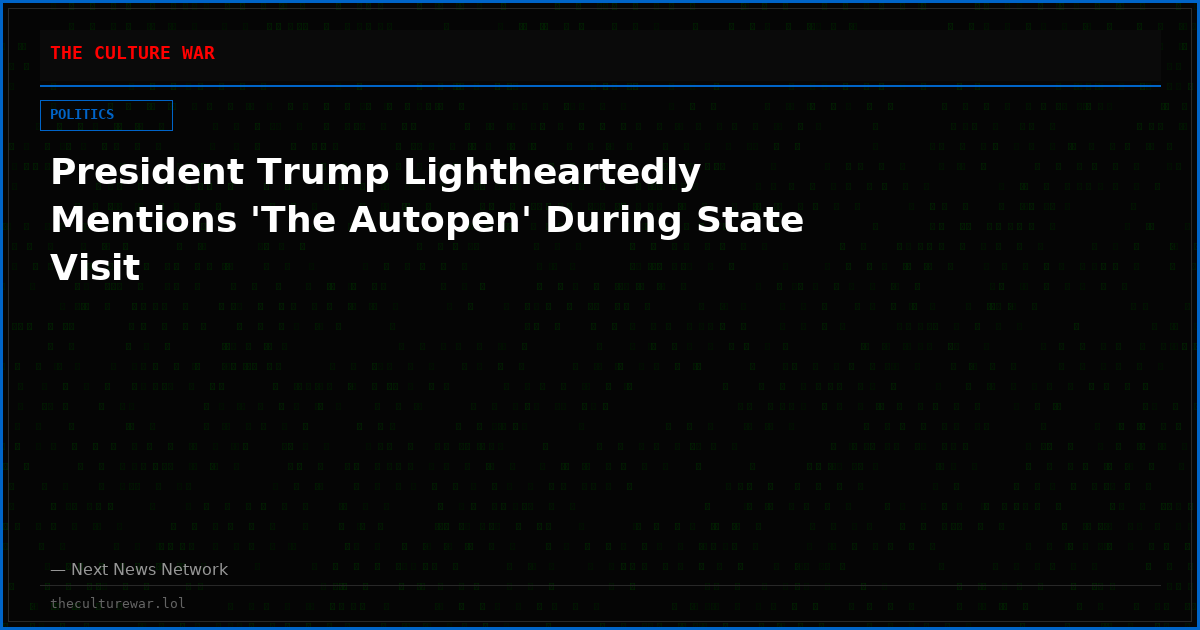 President Trump Lightheartedly Mentions 'The Autopen' During State Visit