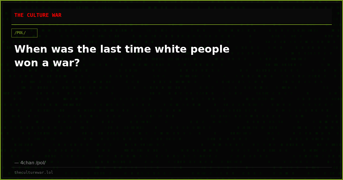 When was the last time white people won a war?
