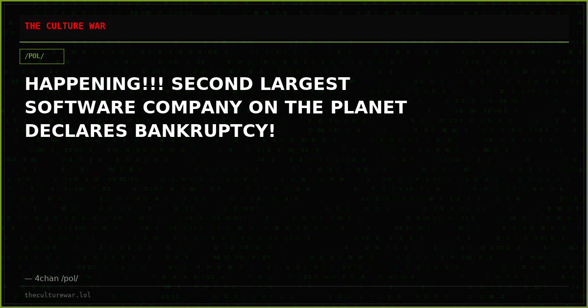 HAPPENING!!! SECOND LARGEST SOFTWARE COMPANY ON THE PLANET DECLARES BANKRUPTCY!