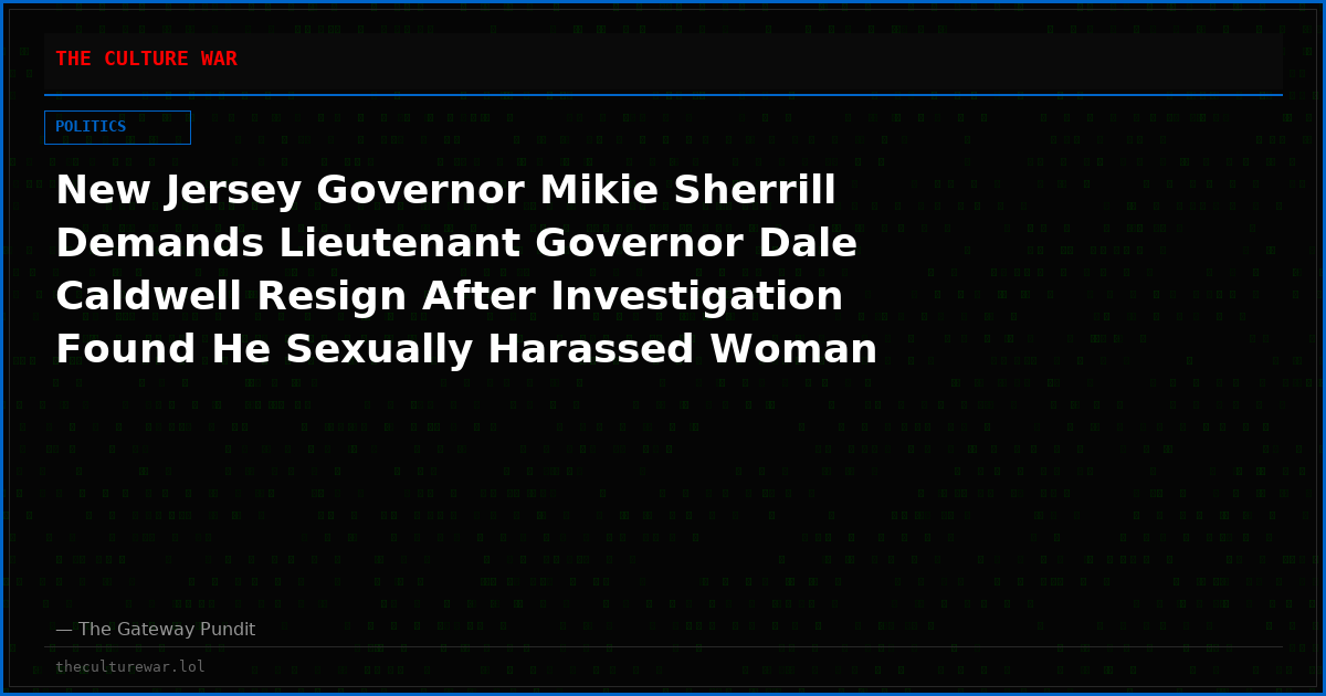 New Jersey Governor Mikie Sherrill Demands Lieutenant Governor Dale Caldwell Resign After Investigation Found He Sexually Harassed Woman