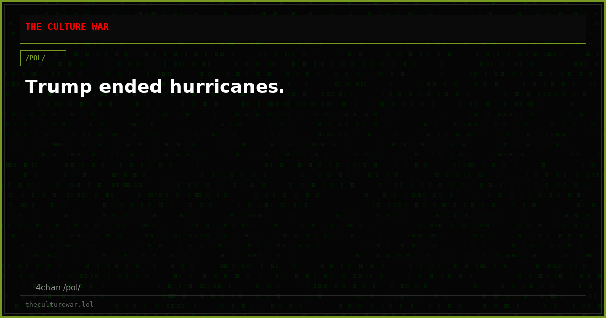 Trump ended hurricanes.