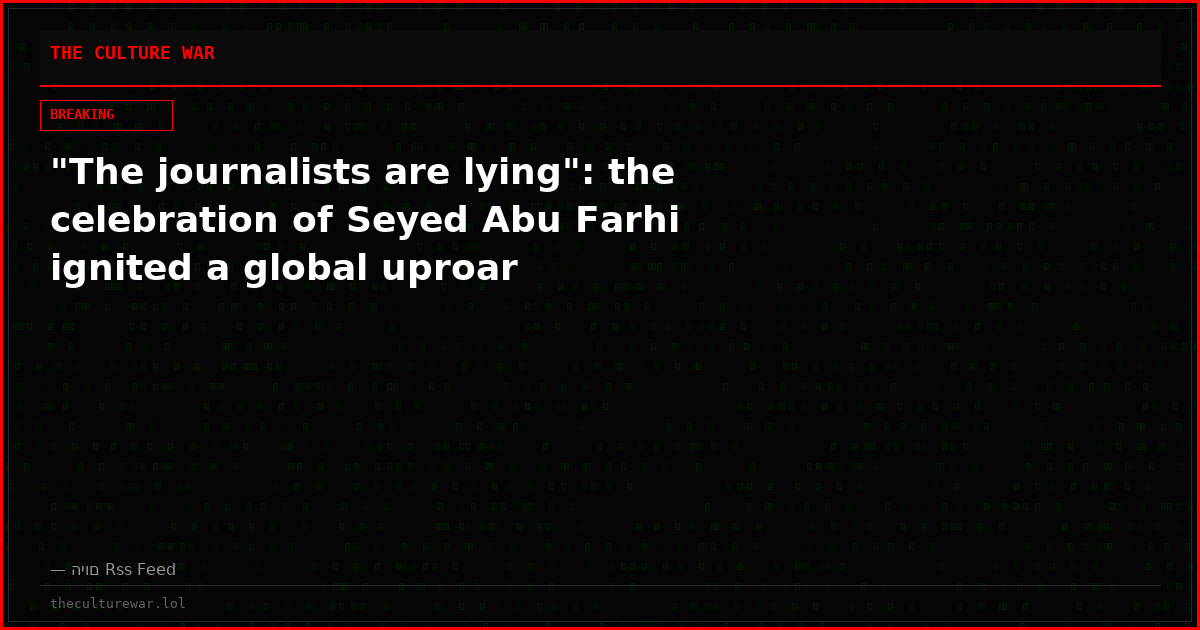 "The journalists are lying": the celebration of Seyed Abu Farhi ignited a global uproar