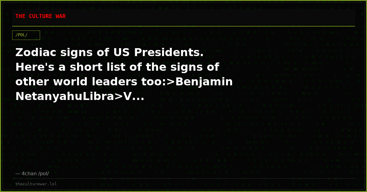 Zodiac signs of US Presidents. Here's a short list of the signs of other world leaders too:>Benjamin NetanyahuLibra>V...