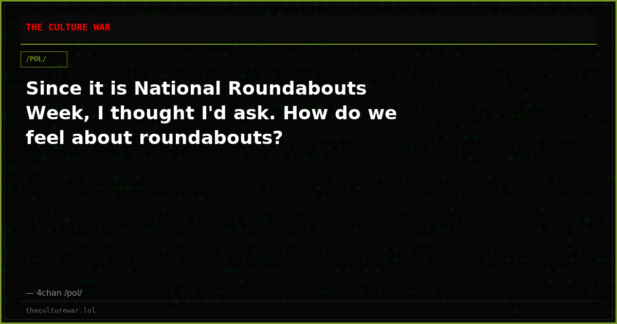 Since it is National Roundabouts Week, I thought I'd ask. How do we feel about roundabouts?