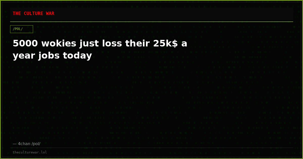 5000 wokies just loss their 25k$ a year jobs today