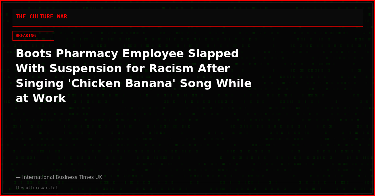 Boots Pharmacy Employee Slapped With Suspension for Racism After Singing 'Chicken Banana' Song While at Work