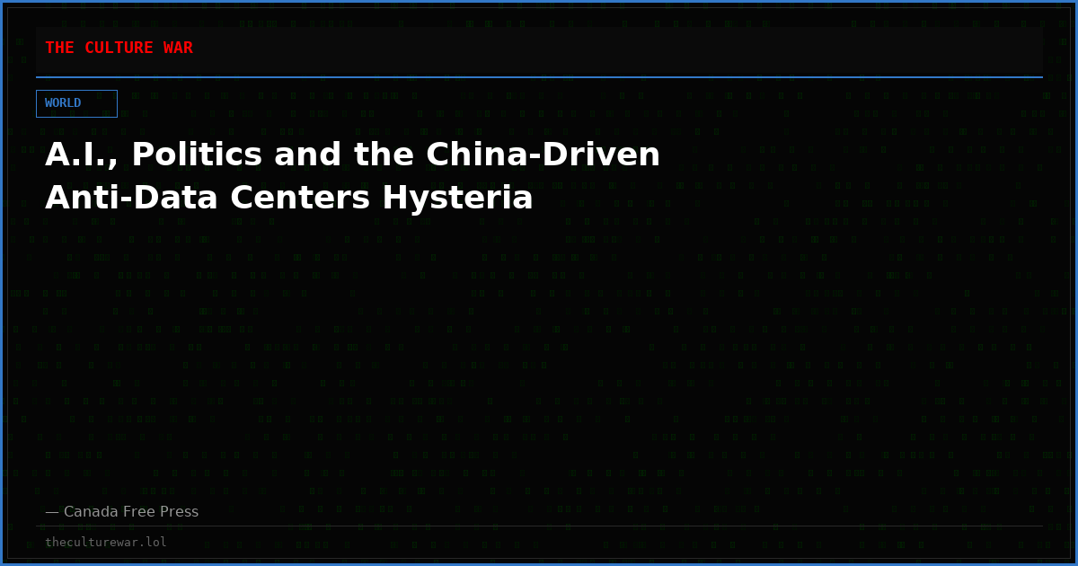 A.I., Politics and the China-Driven Anti-Data Centers Hysteria