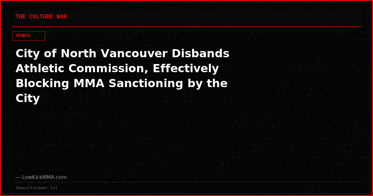 City of North Vancouver Disbands Athletic Commission, Effectively Blocking MMA Sanctioning by the City
