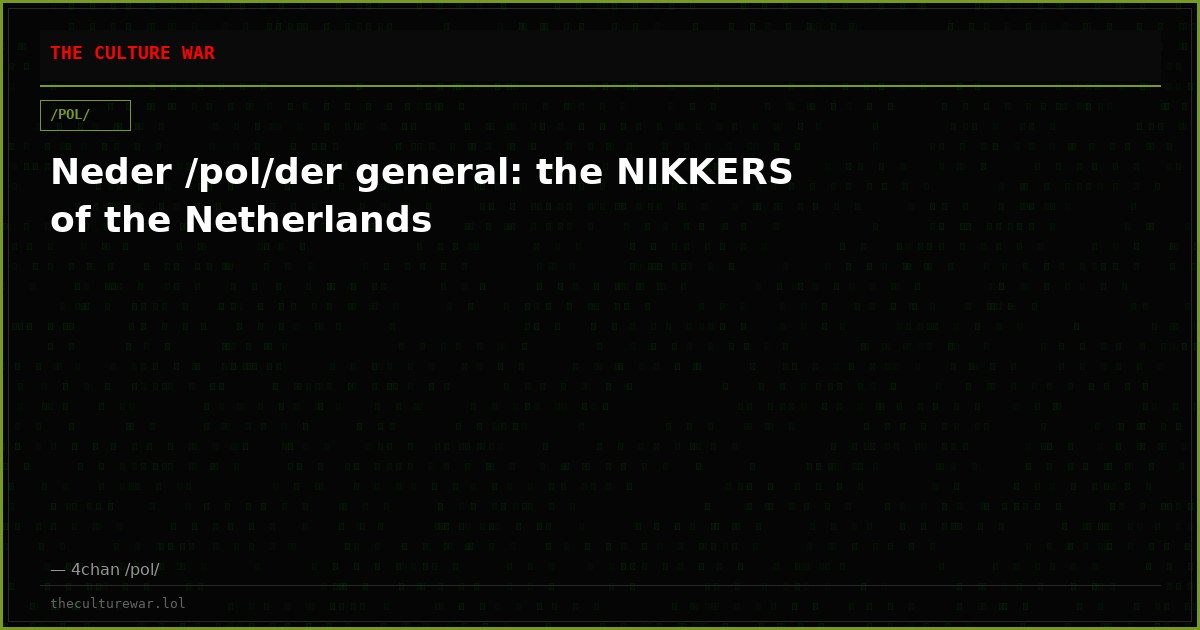 Neder /pol/der general: the NIKKERS of the Netherlands