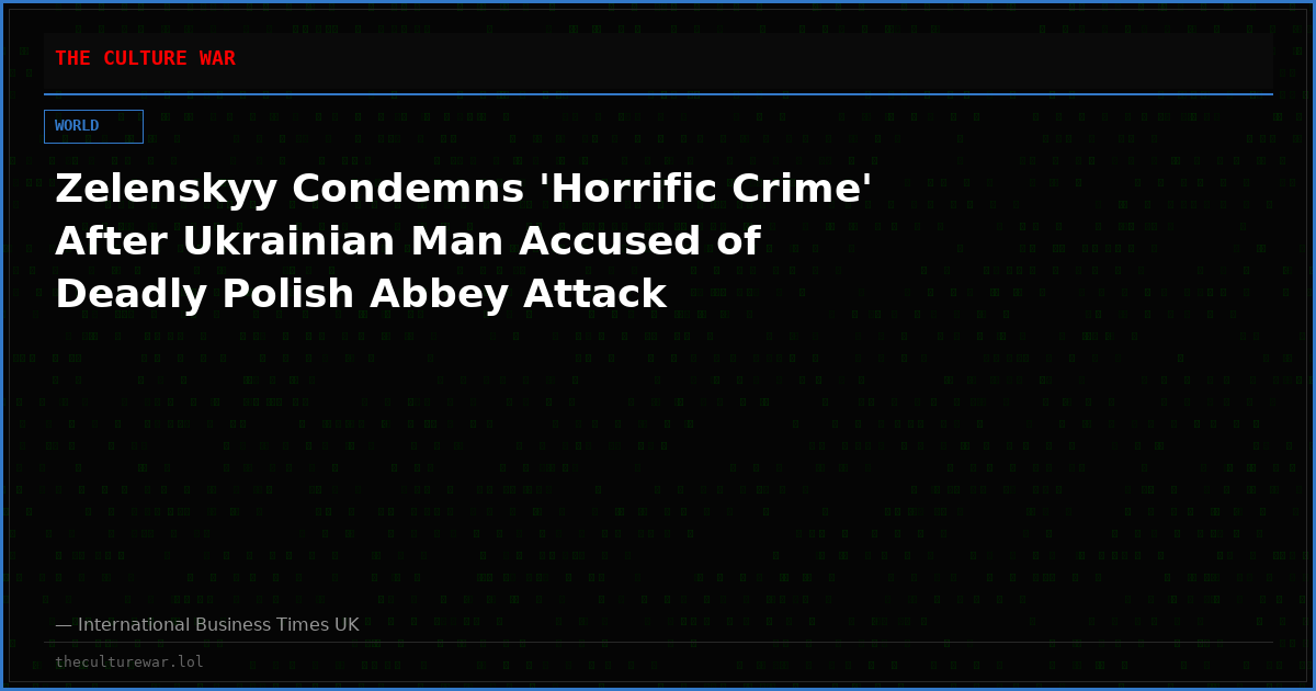 Zelenskyy Condemns 'Horrific Crime' After Ukrainian Man Accused of Deadly Polish Abbey Attack