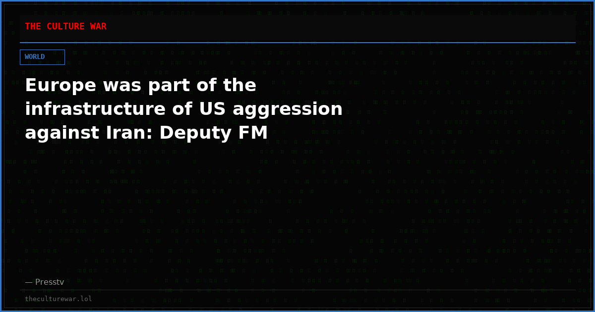 Europe was part of the infrastructure of US aggression against Iran: Deputy FM